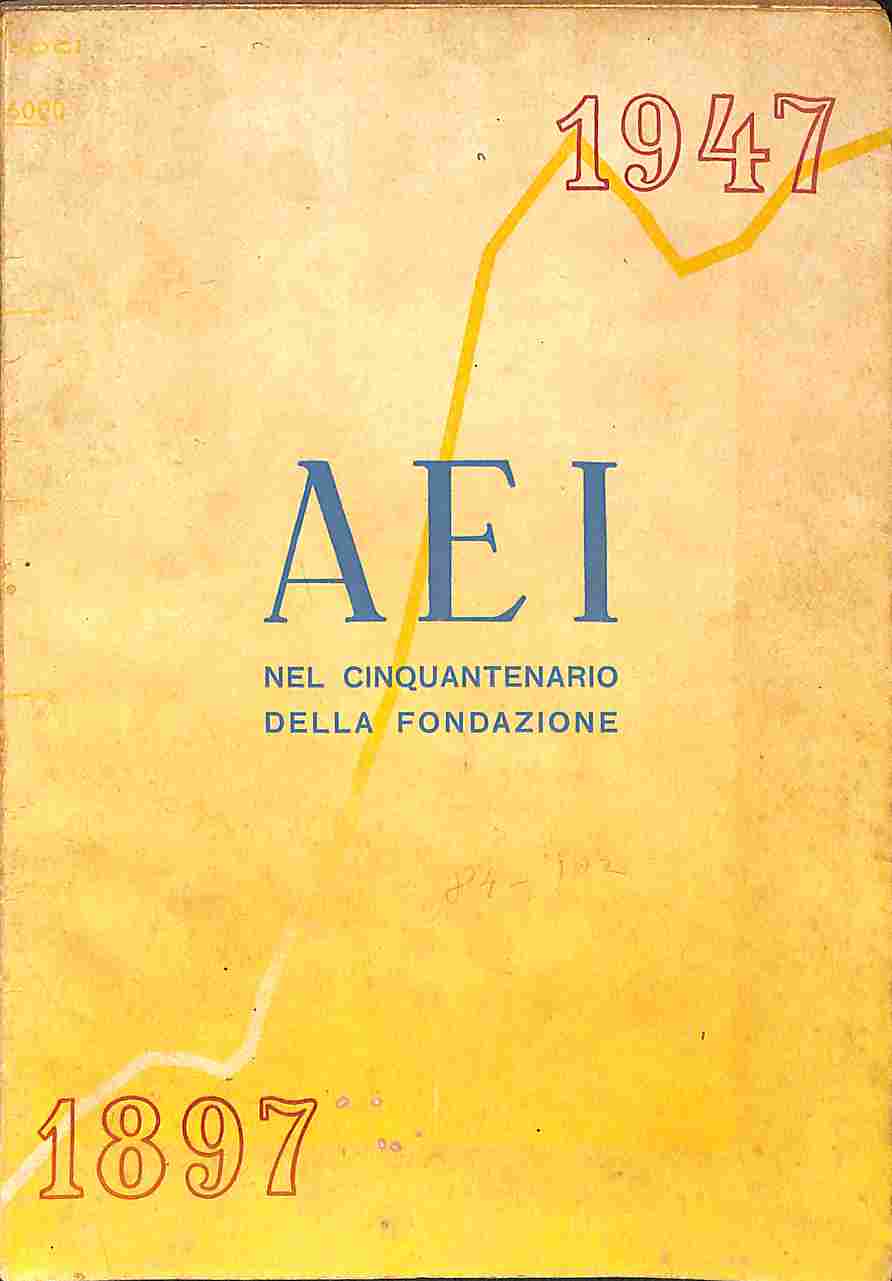 AEI nel cinquantenario della fondazione 1897-1947